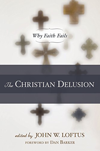 Beispielbild fr The Christian Delusion : Why Faith Fails zum Verkauf von Better World Books