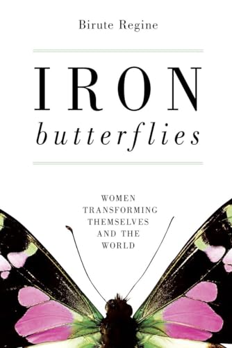 Iron Butterflies: Women Transforming Themselves and the World (9781616141691) by Regine, Birute