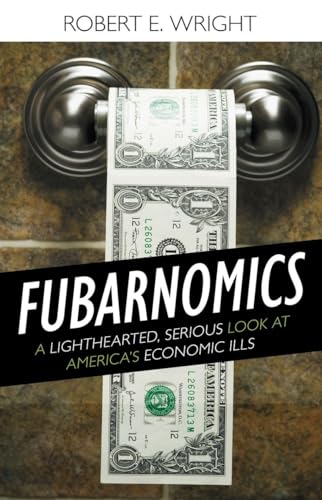 Imagen de archivo de Fubarnomics: A Lighthearted, Serious Look at America's Economic Ills a la venta por SecondSale