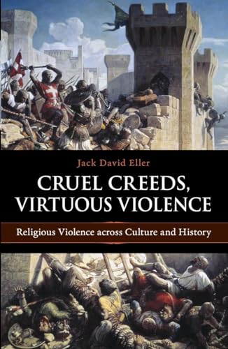 9781616142186: Cruel Creeds, Virtuous Violence: Religious Violence Across Culture and History