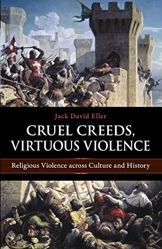 9781616142186: Cruel Creeds, Virtuous Violence: Religious Violence Across Culture and History