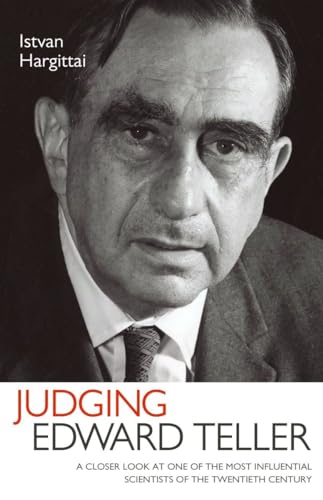 9781616142216: Judging Edward Teller: A Closer Look at One of the Most Influential Scientists of the Twentieth Century