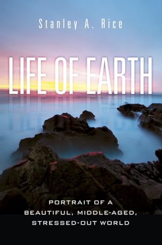 Beispielbild fr Life of Earth : Potrait of a Beautiful, Middle-Aged, Stressed Out World zum Verkauf von Better World Books