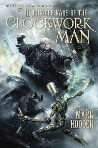 Beispielbild fr The Curious Case of the Clockwork Man (2) (A Burton & Swinburne Adventure) zum Verkauf von Wonder Book