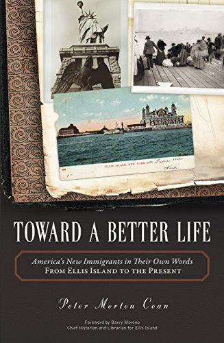 Beispielbild fr Toward a Better Life : America's New Immigrants in Their Own Words--from Ellis Island to the Present zum Verkauf von Better World Books