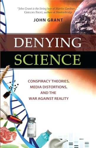 9781616143992: Denying Science: Conspiracy Theories, Media Distortions, and the War Against Reality