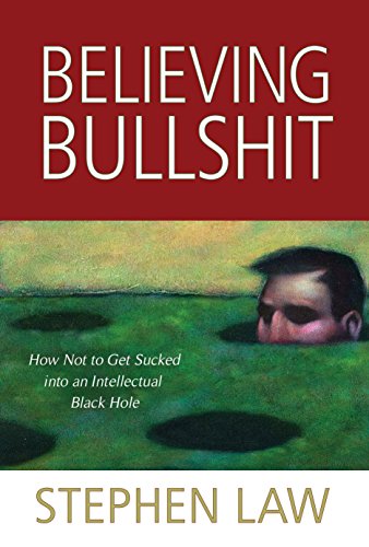 Stock image for Believing Bullshit: How Not to Get Sucked into an Intellectual Black Hole for sale by ZBK Books