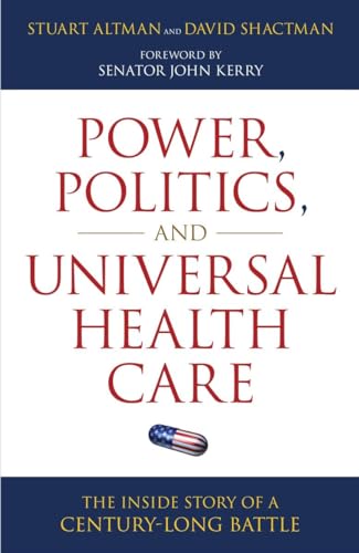 Beispielbild fr Power, Politics, and Universal Health Care: The Inside Story of a Century-Long Battle zum Verkauf von Wonder Book