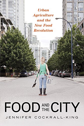 Beispielbild fr Food and the City: Urban Agriculture and the New Food Revolution zum Verkauf von Jenson Books Inc