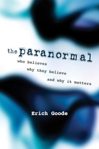 The Paranormal: Who believes and what they believe and why it matters