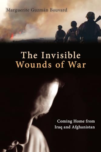 Invisible Wounds of War: Coming Home from Iraq and Afghanistan (9781616145538) by Marguerite GuzmÃ¡n Bouvard