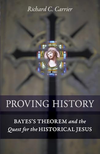 Beispielbild fr Proving History : Bayes's Theorem and the Quest for the Historical Jesus zum Verkauf von JPH Books