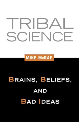 Imagen de archivo de Tribal Science: Brains, Beliefs, and Bad Ideas a la venta por SecondSale