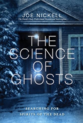 9781616145859: The Science of Ghosts: Searching for Spirits of the Dead [Lingua Inglese]