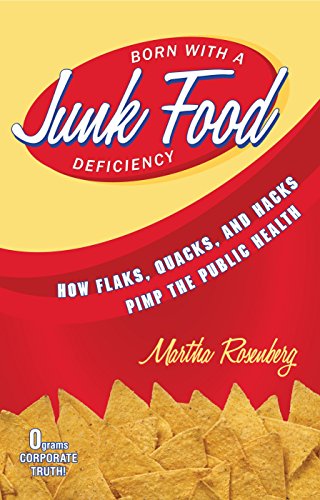9781616145934: Born With a Junk Food Deficiency: How Flaks, Quacks, and Hacks Pimp the Public Health