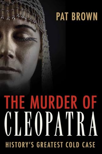 Beispielbild fr The Murder of Cleopatra: History's Greatest Cold Case zum Verkauf von WorldofBooks