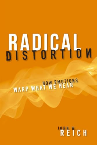 Stock image for Radical Distortion : How Emotions Warp What We Hear for sale by Better World Books