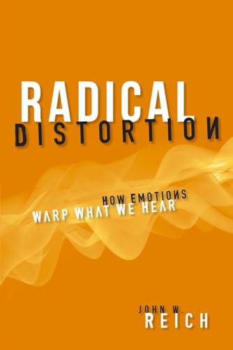 Stock image for Radical Distortion: How Emotions Warp What We Hear for sale by ThriftBooks-Atlanta