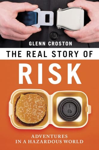 Imagen de archivo de The Real Story of Risk : Adventures in a Hazardous World a la venta por Better World Books