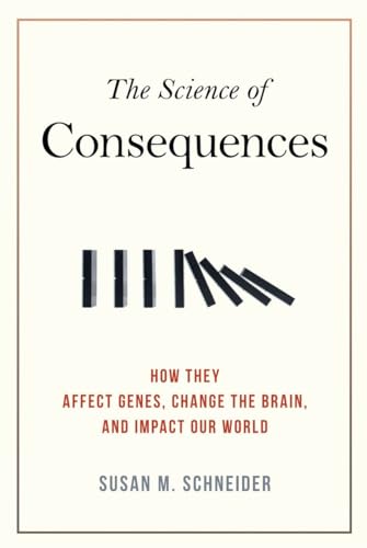 Imagen de archivo de The Science of Consequences: How They Affect Genes, Change the Brain, and Impact Our World a la venta por BooksRun