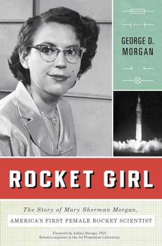Stock image for Rocket Girl : The Story of Mary Sherman Morgan, America's First Female Rocket Scientist for sale by Better World Books