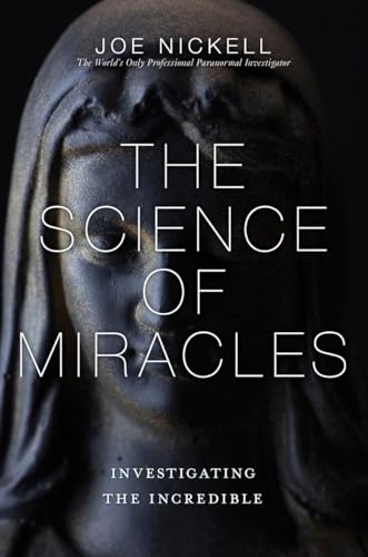 Stock image for The Science of Miracles: Investigating the Incredible for sale by Bellwetherbooks