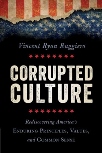 Stock image for Corrupted Culture: Rediscovering America's Enduring Principles, Values, and Common Sense for sale by PlumCircle