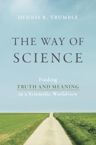 Imagen de archivo de The Way of Science. Finding Truth and Meaning in a Scientific World View a la venta por Valley Books