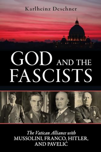 Stock image for God and the Fascists: The Vatican Alliance with Mussolini, Franco, Hitler, and Pavelic for sale by Goodwill Industries