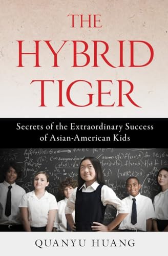 Stock image for The Hybrid Tiger: Secrets of the Extraordinary Success of Asian-American Kids for sale by SecondSale