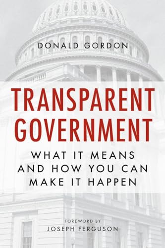 Beispielbild fr Transparent Government: What It Means and How You Can Make It Happen zum Verkauf von Wonder Book