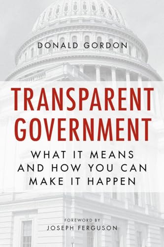 Stock image for Transparent Government: What It Means and How You Can Make It Happen for sale by Wonder Book