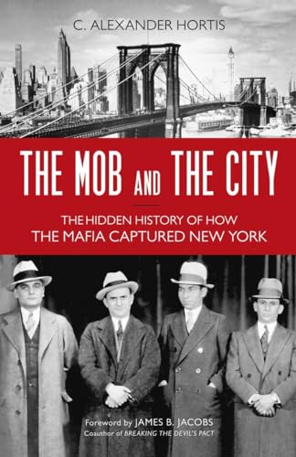 Beispielbild fr The Mob and the City: The Hidden History of How the Mafia Captured New York zum Verkauf von WorldofBooks