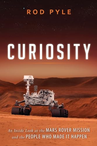 Beispielbild fr Curiosity: An Inside Look at the Mars Rover Mission and the People Who Made It Happen zum Verkauf von Goodwill Books