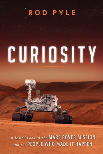 Stock image for Curiosity : An Inside Look at the Mars Rover Mission and the People Who Made It Happen for sale by Better World Books