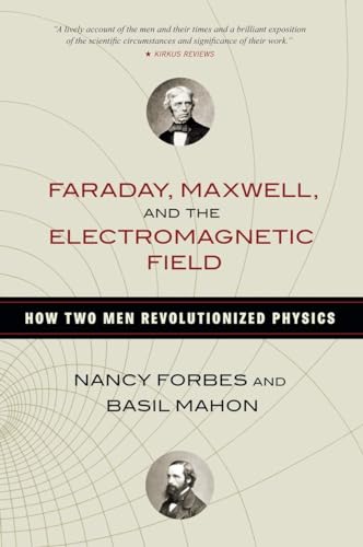 Beispielbild fr Faraday, Maxwell, and the Electromagnetic Field: How Two Men Revolutionized Physics zum Verkauf von Goodwill of Colorado