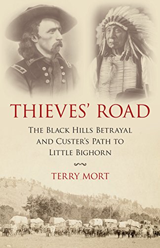 9781616149604: Thieves' Road: The Black Hills Betrayal and Custer's Path to Little Bighorn