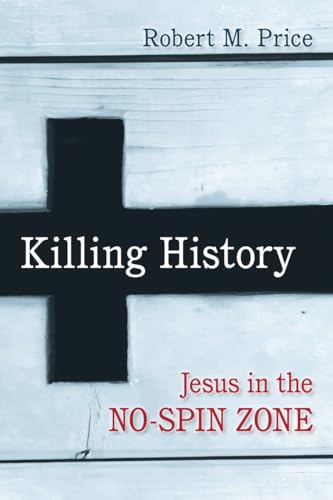 Beispielbild fr Killing History: Jesus in the No-Spin Zone zum Verkauf von Wonder Book