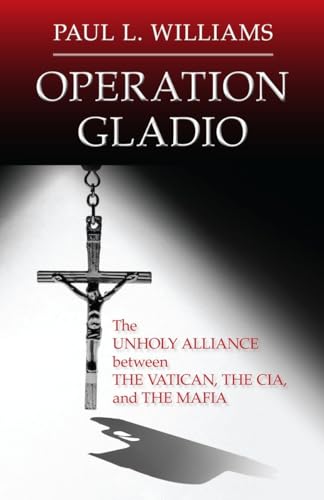 9781616149741: Operation Gladio: The Unholy Alliance between the Vatican, the CIA, and the Mafia