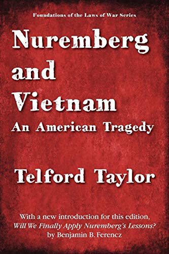 Nuremberg and Vietnam (Foundations of the Laws of War) - Taylor, Telford