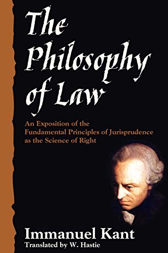 Stock image for The Philosophy of Law: An Exposition of the Fundamental Principles of Jurisprudence as the Science of Right. Translated from the German by W. Hastie, B.D. for sale by Save With Sam