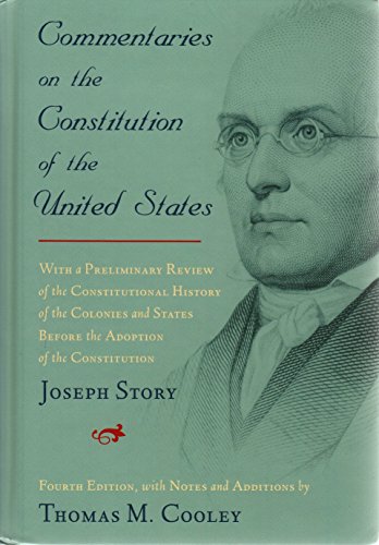Beispielbild fr Commentaries on the Constitution of the United States: With a Preliminary Review of the Constitutional History of the Colonies and States Before the Adoption of the Constitution by Joseph Story, edited by Thomas M. Cooley. 4th Ed., Volume 2 zum Verkauf von Books From California