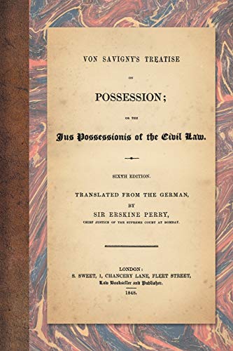 Imagen de archivo de Von Savigny's Treatise on Possession: Or the Jus Possessionis of the Civil Law. Sixth Edition. Translated from the German by Sir Erskine Perry (1848) a la venta por GF Books, Inc.
