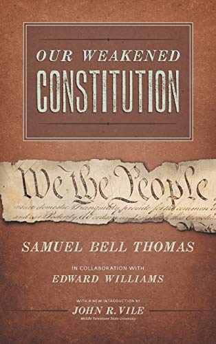 Beispielbild fr Our Weakened Constitution: An Historical and Analytical Study of the Constitution of the United States zum Verkauf von ThriftBooks-Dallas