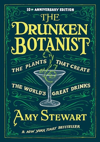 The Drunken Botanist: The Plants that Create the World's Great Drinks