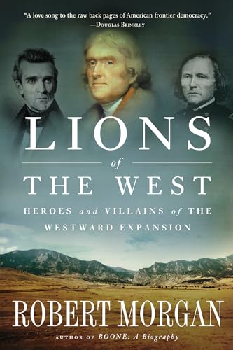 Beispielbild fr Lions of the West: Heroes and Villains of the Westward Expansion zum Verkauf von Wonder Book