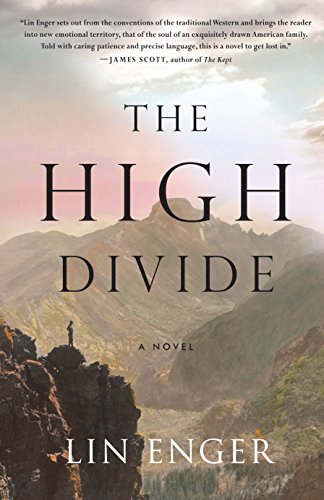 Stock image for The High Divide: A Novel [Hardcover] [Sep 23, 2014] Enger, Lin for sale by Kazoo Books LLC