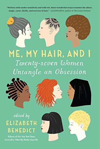 9781616204112: Me, My Hair, And I: Twenty-Seven Women Untangle An Obsession