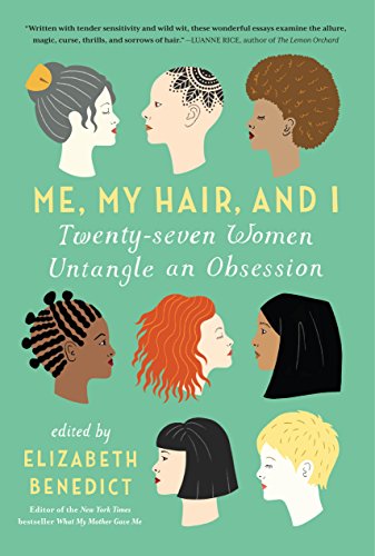 Stock image for Me, My Hair, and I: Twenty-Seven Women Untangle an Obsession for sale by ThriftBooks-Atlanta