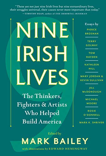 Beispielbild fr Nine Irish Lives : The Thinkers, Fighters, and Artists Who Helped Build America zum Verkauf von Better World Books